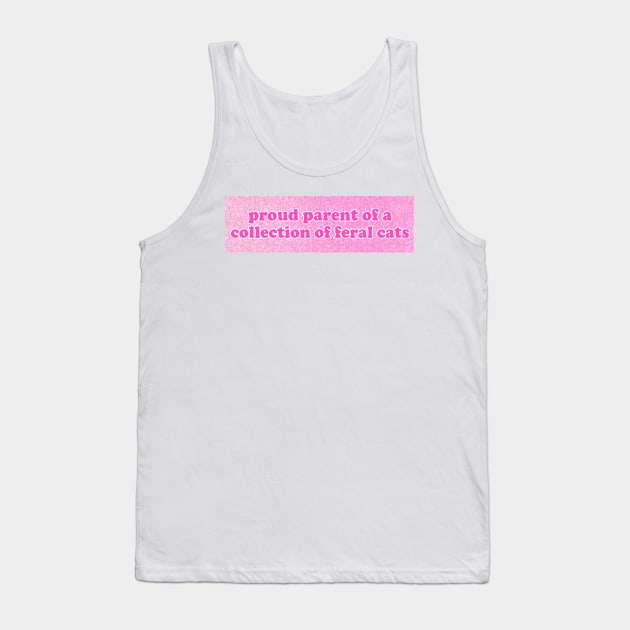 Proud Parent of a Collection of Feral Cats Shirt, Ironic Funny shirt, Proud Mother, Proud Father, Proud Parent Tank Top by Y2KSZN